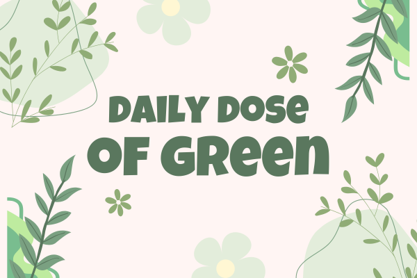 Daily dose of green:
